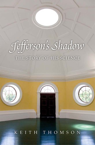 Keith Stewart Thomson/Jefferson's Shadow@ The Story of His Science